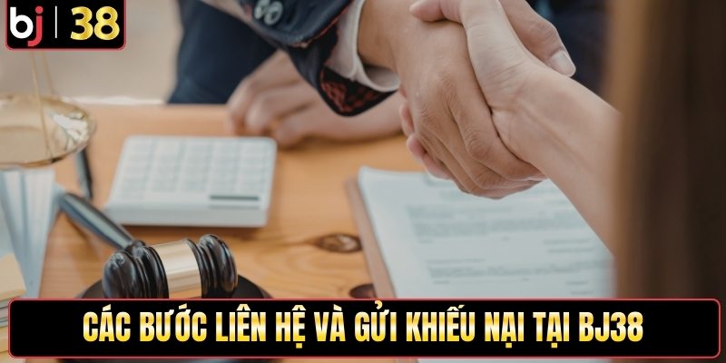 Các bước liên hệ và gửi khiếu nại tại Bj38