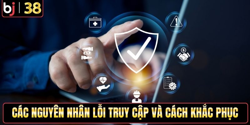 Các nguyên nhân lỗi truy cập và cách khắc phục
