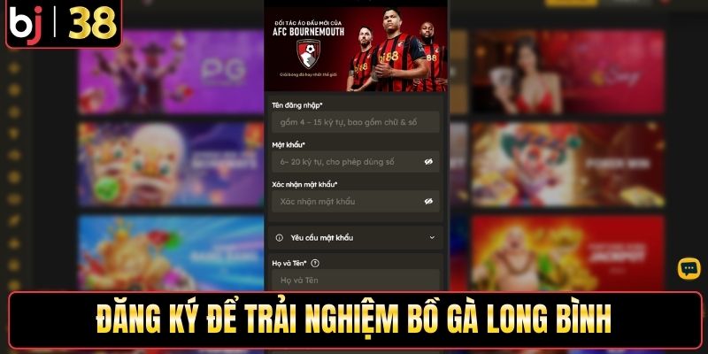 Đăng ký để trải nghiệm bồ gà Long Bình