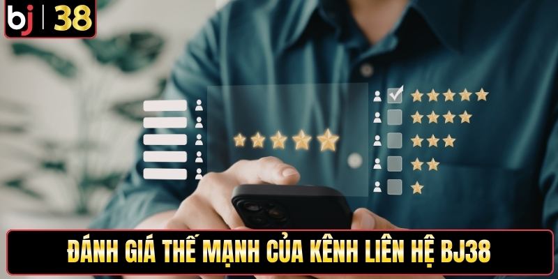 Đánh giá thế mạnh của kênh liên hệ BJ38