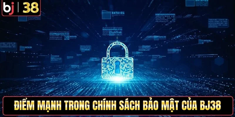 Điểm mạnh trong chính sách bảo mật của BJ38