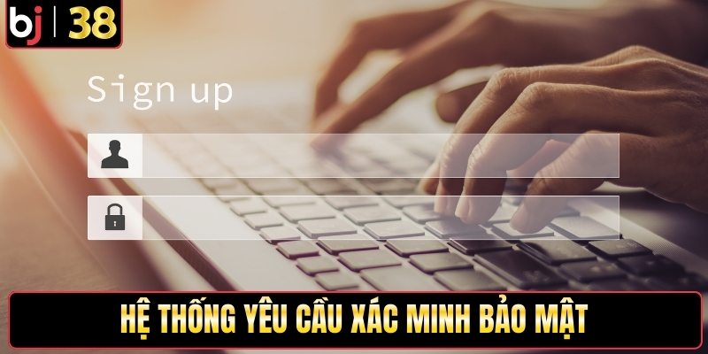 Hệ thống yêu cầu xác minh bảo mật