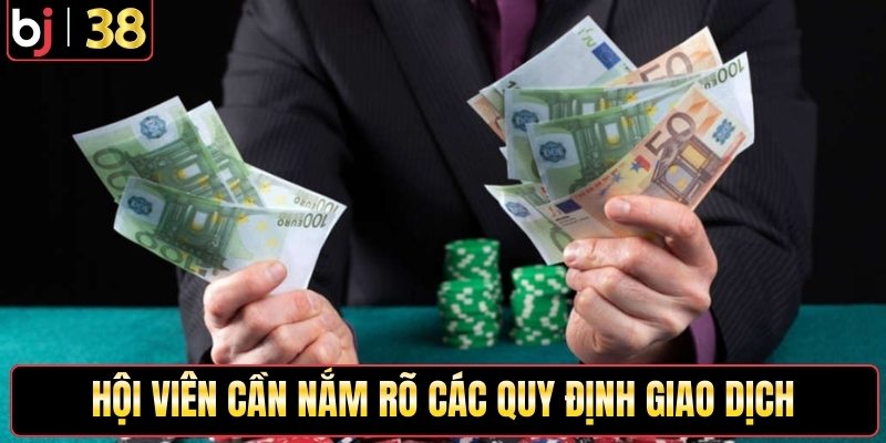 Hội viên cần nắm rõ các quy định giao dịch