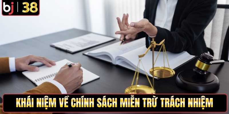 Khái niệm về chính sách miễn trừ trách nhiệm