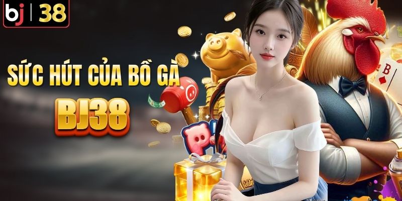 Khám phá sức hút của đá gà BJ38 với người chơi