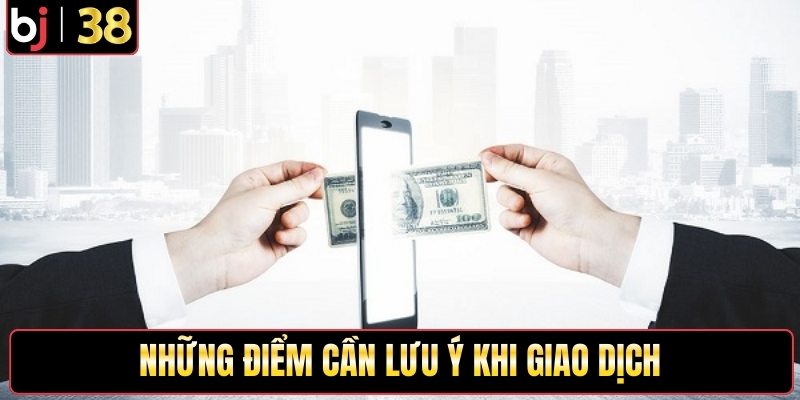 Những điểm cần lưu ý khi giao dịch