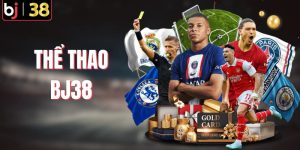 Thể Thao BJ38| Địa Chỉ Cá Cược Thể Thao Trực Tuyến Hàng Đầu