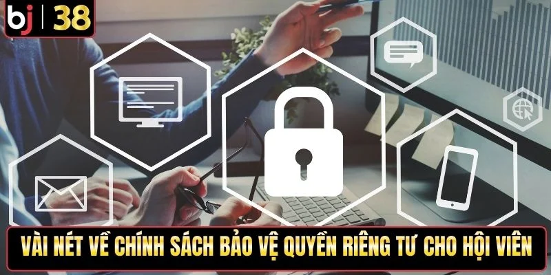 Vài nét về chính sách bảo vệ quyền riêng tư hội viên